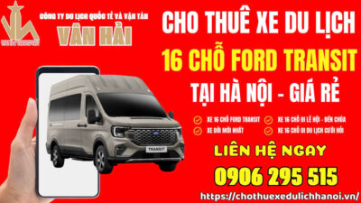 CHO THUÊ XE DU LỊCH 16 CHỖ FORD TRANSIT TẠI HÀ NỘI GIÁ RẺ