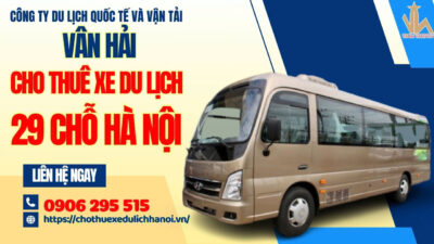 CHO THUÊ XE DU LỊCH 29 CHỖ GIÁ RẺ TẠI HÀ NỘI